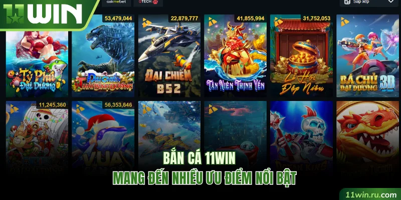 Bắn cá 11WIN mang đến nhiều ưu điểm nổi bật
