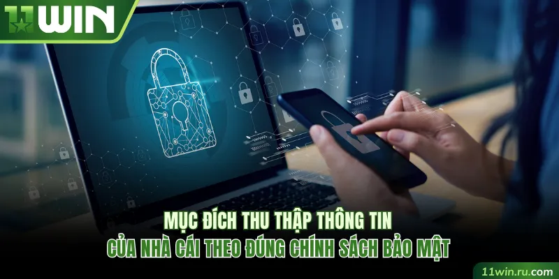 Mục đích thu thập thông tin của 11WIN