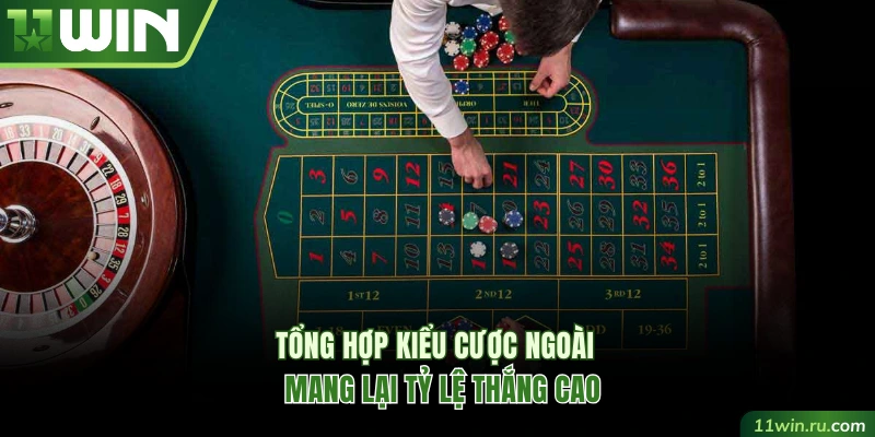 Tổng hợp kiểu cược ngoài có tỷ lệ thắng cao